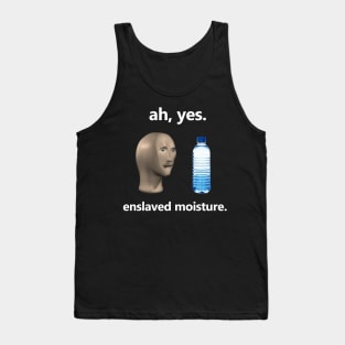 Ah Yes Enslaved Moisture T-shirt, Funny Dank Meme T-shirt, Meme Shirt, Surreal Meme T-shirt, Funny Meme Gift Tank Top